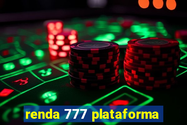 renda 777 plataforma